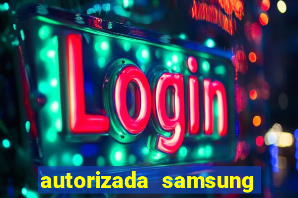 autorizada samsung santos canal 3